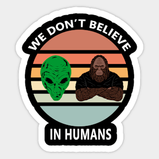 We Don't Believe In Humans Vintage Sunset Alien and Bigfoot Sticker